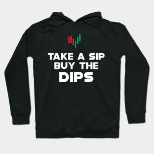 Trader - Take a sip buy the dips Hoodie